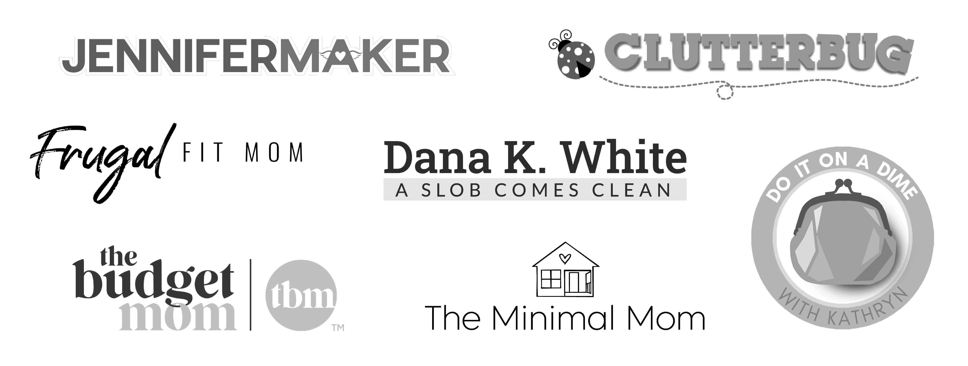 Jennifer Maker, Do It On a Dime, Clutterbug, The Minimal Mom, The Budget Mom, A Slob Comes Clean, Frugal Fit Mom