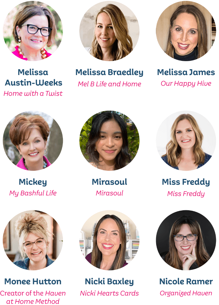 Melissa Austin-Weeks, Home with a Twist; Melissa Bradley, Mel B Life and Home; Melissa James, Our Happy Have; Mickey, My Bashful Life; Mirasoul, Mirasoul; Miss Freddy, Miss Freddy; Money Hutton, Creator of the Haven at Home Method, Nicki Baxley, Nicki Hearts Cards; Nicole Ramer, Organized Haven